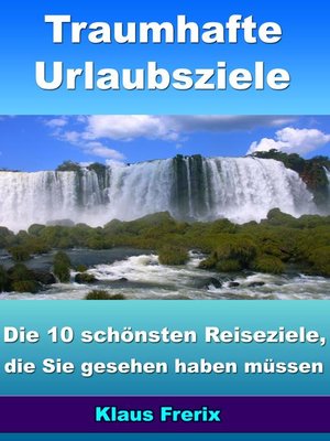 cover image of Traumhafte Urlaubsziele--Die 10 schönsten Reiseziele, die Sie gesehen haben müssen
